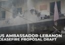 US ambassador presents draft ceasefire proposal in Lebanon