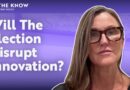 Will The Election Disrupt Innovation? | ITK With Cathie Wood