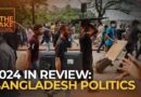 2024 in Review: Bangladesh’s political earthquake | The Take