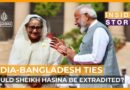 Could ousted Bangladesh prime minister Sheikh Hasina be extradited from India? | Inside Story