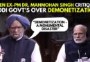 From The Archives: When Ex-PM Dr. Manmohan Singh Critiqued Modi Govt’s Over Demonetization | BJP