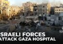 Israeli forces attack Gaza hospital: Medical sources say five health workers were killed