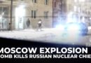 Moscow explosion: Bomb kills chief of Russian nuclear protection