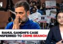 Parliament Clash: Crime Branch Takes Over Rahul Gandhi’s Case; NCW Calls for Action Against Him