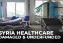 Syria’s healthcare system: Many hospitals damaged and overwhelmed