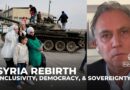 Syria’s rebirth hinges on inclusivity, democracy, and sovereignty: Marwan Bishara