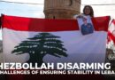 Challenges of disarming Hezbollah and ensuring stability in Lebanon: Analysis