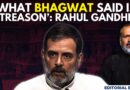 Editorial with Sujit Nair | ‘What Mohan Bhagwat Said Is Treason’: Rahul Gandhi | RSS | BJP