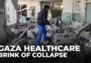 Gaza healthcare crisis: Israeli strikes push system to brink of collapse