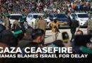 Hamas accuses Israel of delaying the implementation of Gaza ceasefire deal