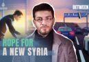 Hope for a new Syria | Between Us