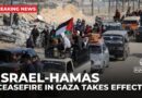 Israel-Hamas ceasefire in Gaza takes effect