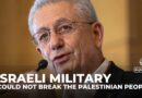 Israeli military could not break the Palestinian people: Mustafa Barghouti