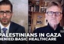 Palestinians in Gaza denied basic healthcare amid conflict