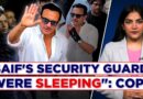 Saif Ali Khan’s security guards were asleep when attacker entered house: Cops