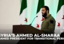 Syria names interim president: Ahmed al-Sharaa to lead transitional government