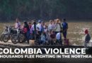 Thousands flee northeast Colombia as clashes between armed groups escalate