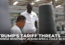 Trump’s tariff threats could jeopardise Chinese investments in Africa, impacting local industries