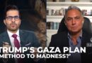 Method to madness? Marwan Bishara on the implications of Trump’s Gaza comments