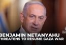 Netanyahu threatens to resume the war on Gaza if captives aren’t released by Saturday