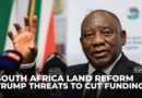 South Africa rejects Trump’s accusations, hits back at land law aid threats