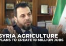 Syria plans 10 million agriculture jobs, climate action and water treaty reforms says new minister