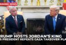 Trump hosts Jordan’s king as Palestinians reject forced displacement