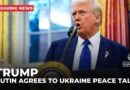 Trump says Russia’s Putin agrees to start talks to end Ukraine war