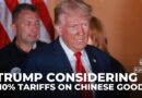 US export taxes: Trump considering 10% tariffs on Chinese goods