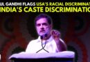 WATCH:Rahul Gandhi Flags Caste Discrimination, Compares Whites & Blacks With Upper & Backward Castes