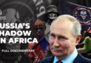 What does Russia want in Africa? | Featured Documentary