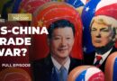 Will China and the US head into a full-blown trade war? | Counting the Cost