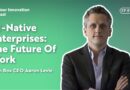 AI-Native Enterprises: The Future Of Work With Box CEO Aaron Levie