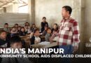 Community school in India’s Manipur aids over 400 displaced children amid ethnic violence & hardship