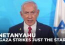 Gaza strikes are only the beginning: Netanyahu