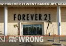 How Forever 21 Went From $4B in Sales to Going Bankrupt Twice | WSJ What Went Wrong