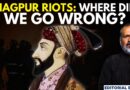 How Rumours & Political Agenda Ignited Riots In Nagpur? | Aurangzeb | Editorial with Sujit Nair