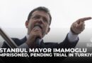 Istanbul Mayor Imamoglu imprisoned, pending trial in Turkiye