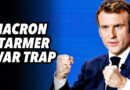 Macron/Starmer war trap; Bring UK back into EU and crush Trump