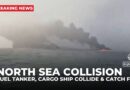 North Sea collision: Oil tanker and cargo  ship collide and catch fire off English coast