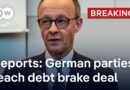 Reports: Germany’s conservatives reach debt brake deal with Social Democrats and Greens | DW News