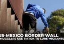 Smugglers in Mexico use TikTok to attract migrants as border crossings grow riskier and costly