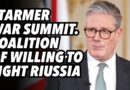 Starmer WAR summit. Coalition of willing to fight Riussia