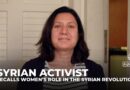 Syrian activist Malak Shanawani recalls detention, repression, and loss in the fight for revolution