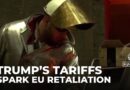 Trump’s tariffs spark EU retaliation, trade tensions rise