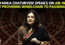 WATCH: Priyanka Chaturvedi Raises The Incident Of Air India Not Providing Wheelchairs Passengers