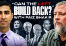 What are the Next Moves for the Left w/ Faiz Shakir