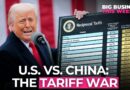 Big Business This Week: Why the Face-Off Between the U.S. & China Is at the Heart of the Tariff War